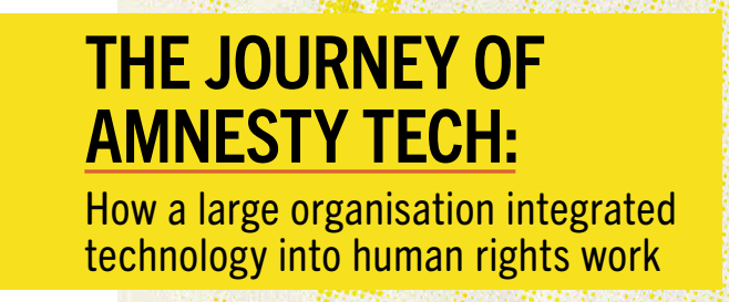 Weaving tech into human rights work: case studies with Amnesty Tech
